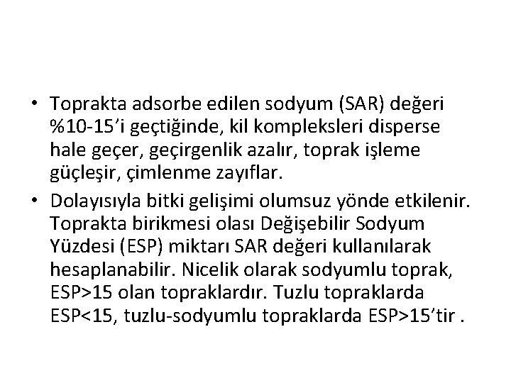  • Toprakta adsorbe edilen sodyum (SAR) değeri %10 -15’i geçtiğinde, kil kompleksleri disperse