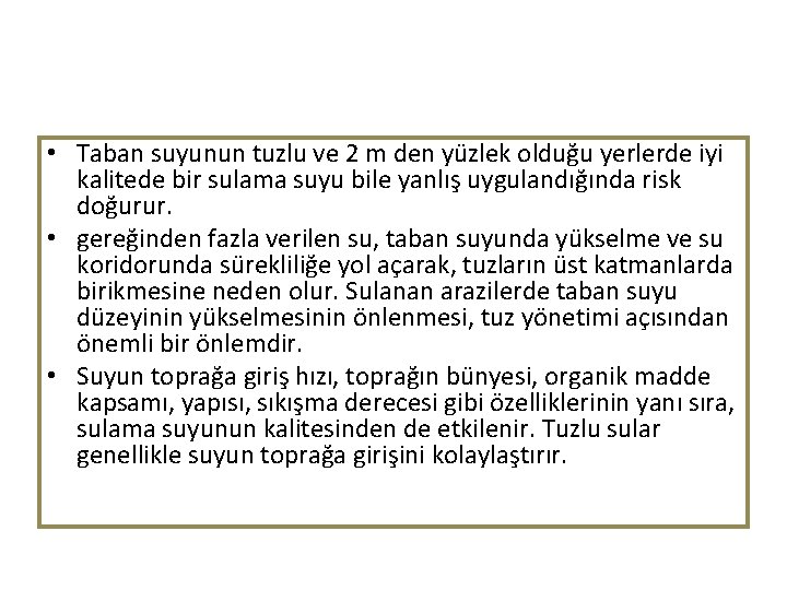  • Taban suyunun tuzlu ve 2 m den yüzlek olduğu yerlerde iyi kalitede