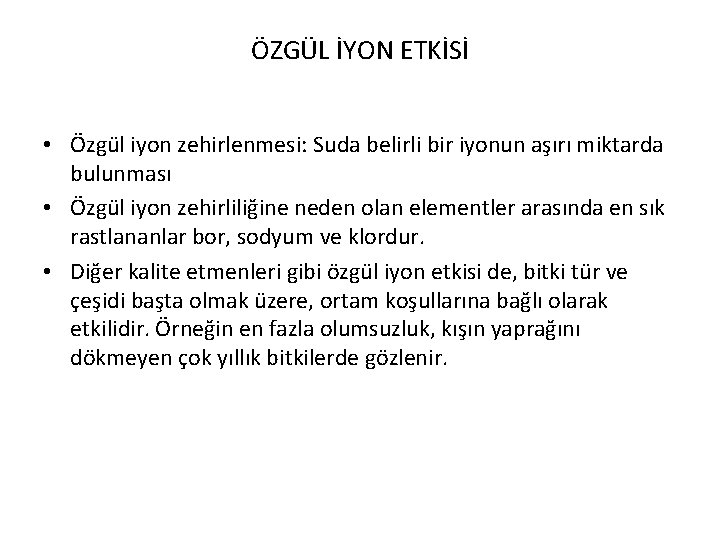 ÖZGÜL İYON ETKİSİ • Özgül iyon zehirlenmesi: Suda belirli bir iyonun aşırı miktarda bulunması