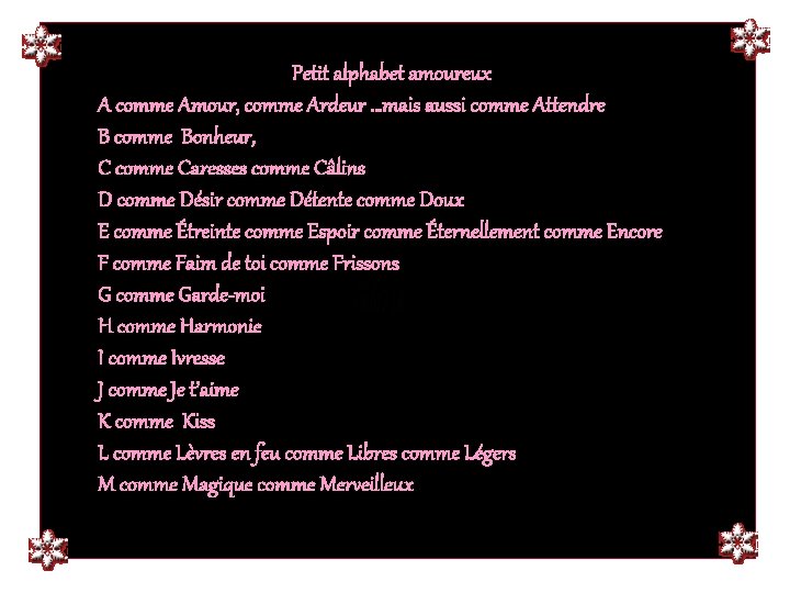 Petit alphabet amoureux A comme Amour, comme Ardeur …mais aussi comme Attendre B comme