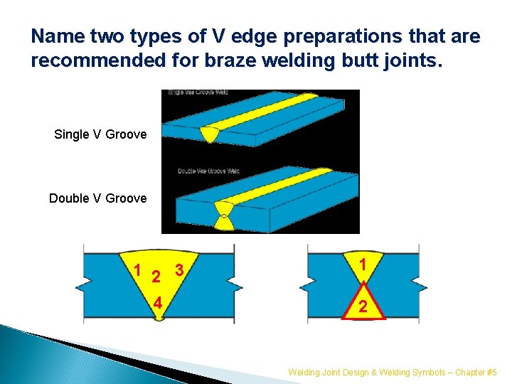 Name two types of V edge preparations that are recommended for braze welding butt