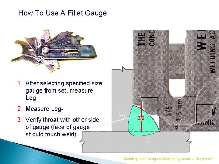 How To Use A Fillet Gauge 1. After selecting specified size gauge from set,