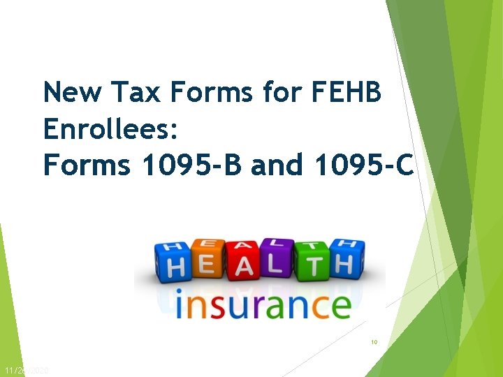 New Tax Forms for FEHB Enrollees: Forms 1095 -B and 1095 -C 10 11/26/2020