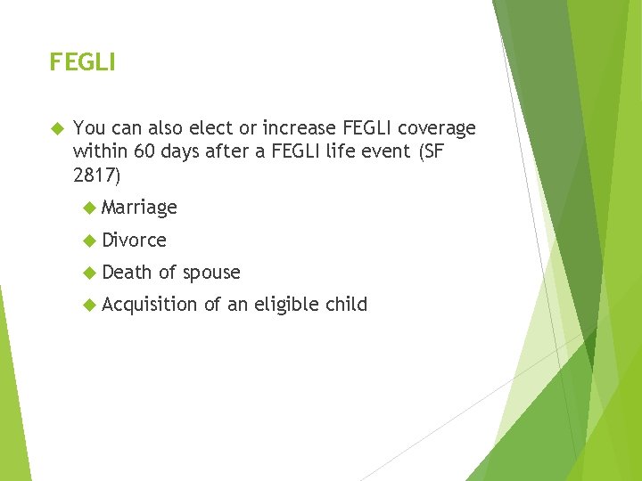 FEGLI You can also elect or increase FEGLI coverage within 60 days after a FEGLI You can also elect or increase FEGLI coverage within 60 days after a