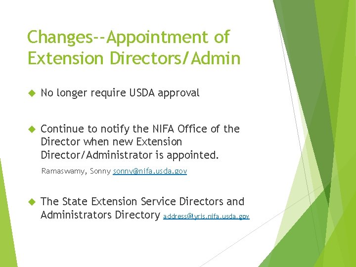 Changes--Appointment of Extension Directors/Admin No longer require USDA approval Continue to notify the NIFA