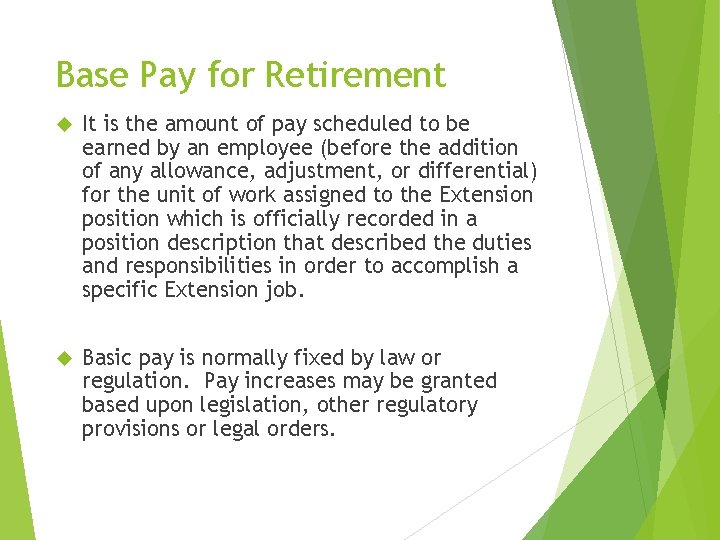 Base Pay for Retirement It is the amount of pay scheduled to be earned