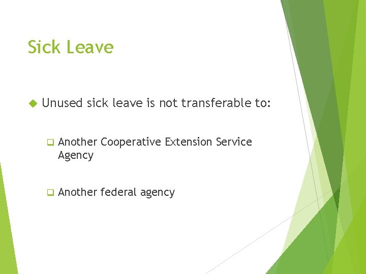 Sick Leave Unused sick leave is not transferable to: q Another Cooperative Extension Service