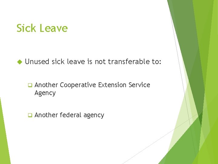 Sick Leave Unused sick leave is not transferable to: q Another Cooperative Extension Service Sick Leave Unused sick leave is not transferable to: q Another Cooperative Extension Service