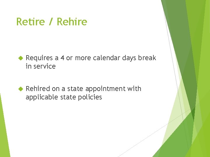 Retire / Rehire Requires a 4 or more calendar days break in service Rehired