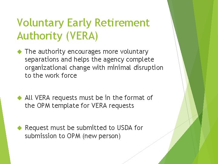 Voluntary Early Retirement Authority (VERA) The authority encourages more voluntary separations and helps the