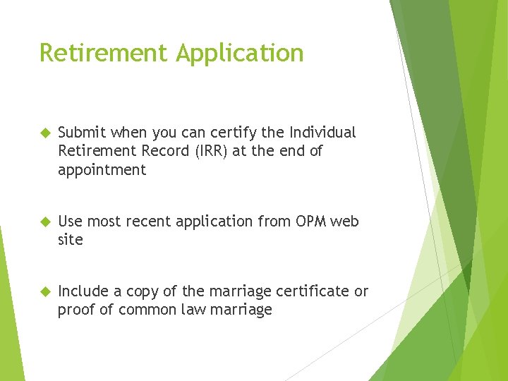 Retirement Application Submit when you can certify the Individual Retirement Record (IRR) at the