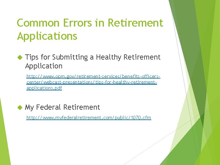 Common Errors in Retirement Applications Tips for Submitting a Healthy Retirement Application http: //www. Common Errors in Retirement Applications Tips for Submitting a Healthy Retirement Application http: //www.