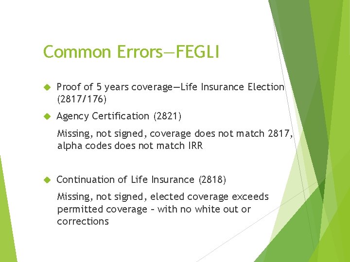 Common Errors—FEGLI Proof of 5 years coverage—Life Insurance Election (2817/176) Agency Certification (2821) Missing,