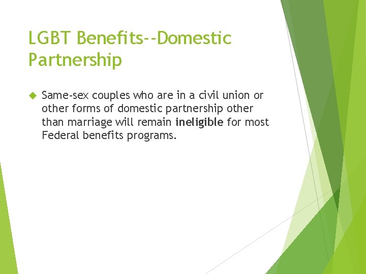 LGBT Benefits--Domestic Partnership Same-sex couples who are in a civil union or other forms LGBT Benefits--Domestic Partnership Same-sex couples who are in a civil union or other forms