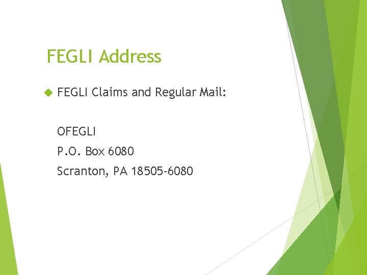 FEGLI Address FEGLI Claims and Regular Mail: OFEGLI P. O. Box 6080 Scranton, PA