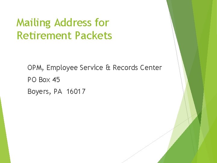 Mailing Address for Retirement Packets OPM, Employee Service & Records Center PO Box 45