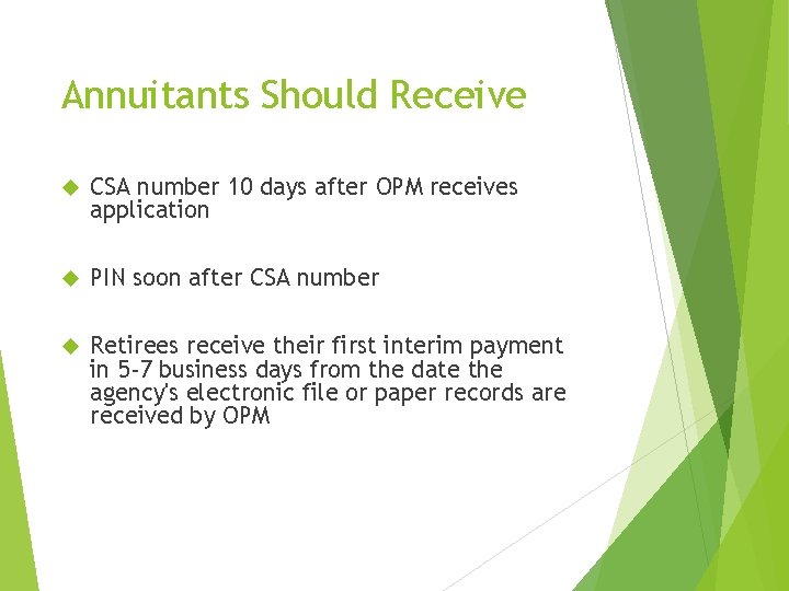 Annuitants Should Receive CSA number 10 days after OPM receives application PIN soon after