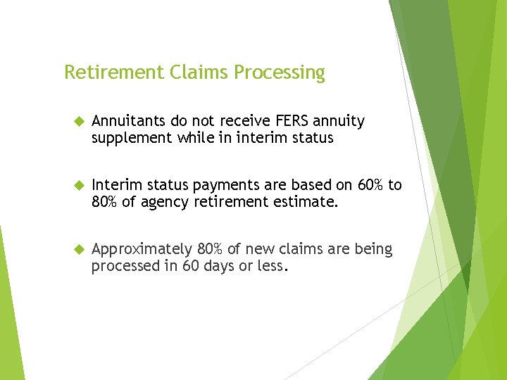 Retirement Claims Processing Annuitants do not receive FERS annuity supplement while in interim status Retirement Claims Processing Annuitants do not receive FERS annuity supplement while in interim status
