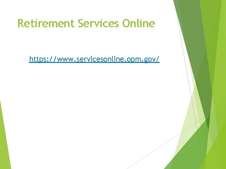 Retirement Services Online https: //www. servicesonline. opm. gov/ 