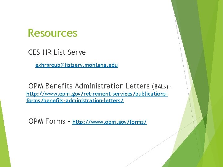 Resources CES HR List Serve exhrgroup@listserv. montana. edu OPM Benefits Administration Letters (BALs) http: