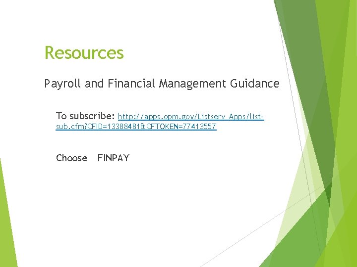 Resources Payroll and Financial Management Guidance To subscribe: http: //apps. opm. gov/Listserv_Apps/listsub. cfm? CFID=13388481&CFTOKEN=77413557