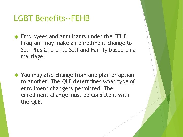 LGBT Benefits--FEHB Employees and annuitants under the FEHB Program may make an enrollment change LGBT Benefits--FEHB Employees and annuitants under the FEHB Program may make an enrollment change