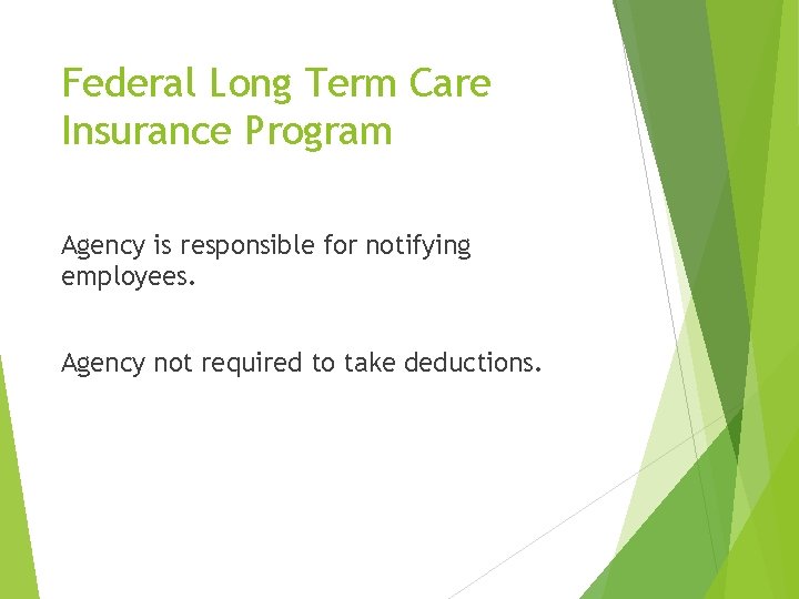 Federal Long Term Care Insurance Program Agency is responsible for notifying employees. Agency not