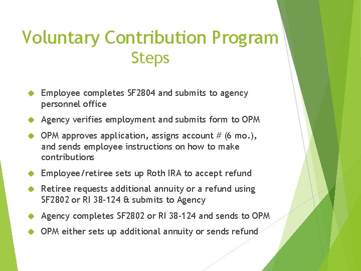 Voluntary Contribution Program Steps Employee completes SF 2804 and submits to agency personnel office