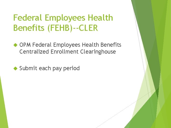 Federal Employees Health Benefits (FEHB)--CLER OPM Federal Employees Health Benefits Centralized Enrollment Clearinghouse Submit