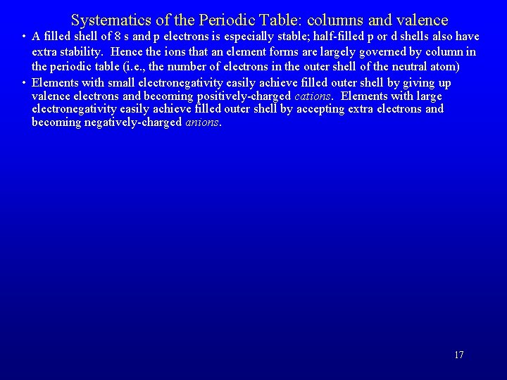Systematics of the Periodic Table: columns and valence • A filled shell of 8