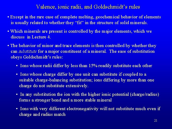 Valence, ionic radii, and Goldschmidt’s rules • Except in the rare case of complete