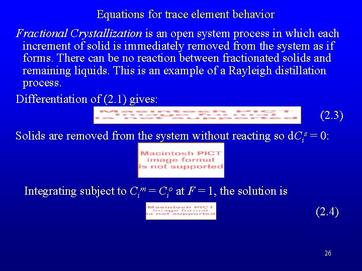 Equations for trace element behavior Fractional Crystallization is an open system process in which