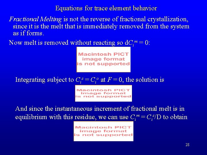 Equations for trace element behavior Fractional Melting is not the reverse of fractional crystallization,