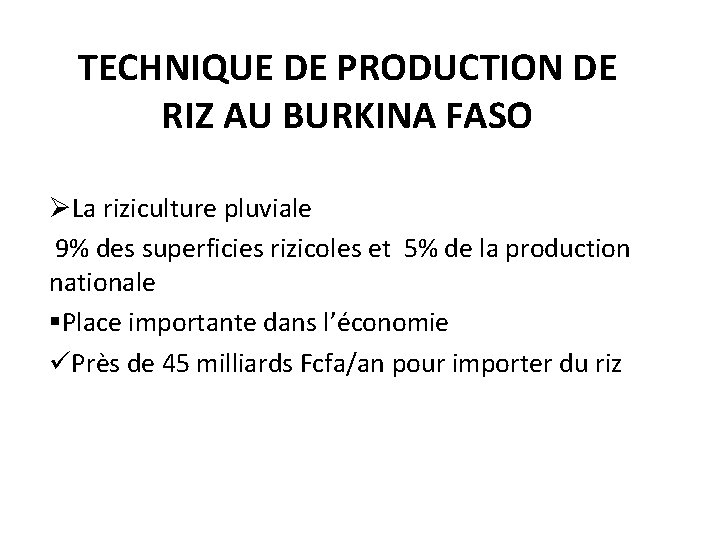 TECHNIQUE DE PRODUCTION DE RIZ AU BURKINA FASO ØLa riziculture pluviale 9% des superficies