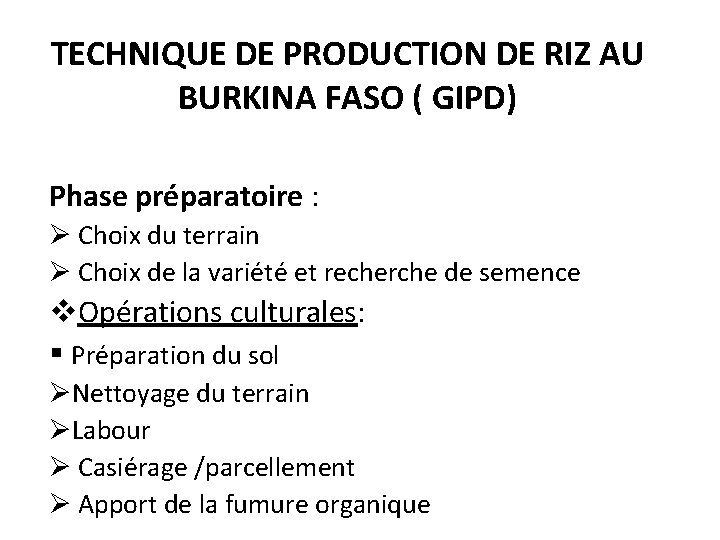TECHNIQUE DE PRODUCTION DE RIZ AU BURKINA FASO ( GIPD) Phase préparatoire : Ø