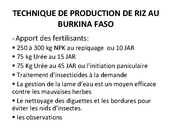 TECHNIQUE DE PRODUCTION DE RIZ AU BURKINA FASO § Apport des fertilisants: § 250