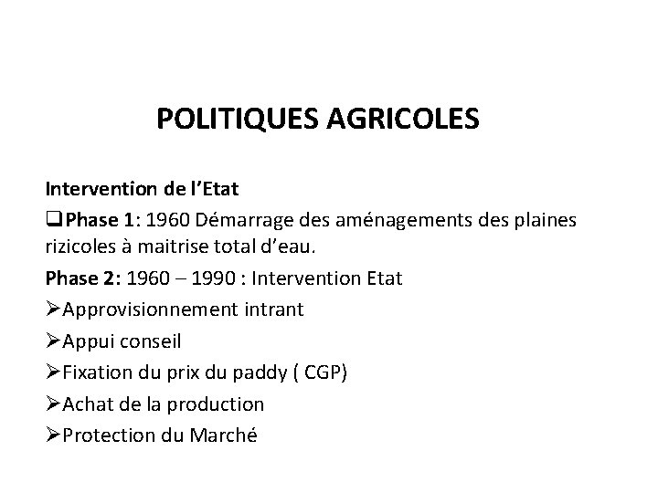 POLITIQUES AGRICOLES Intervention de l’Etat q. Phase 1: 1960 Démarrage des aménagements des plaines