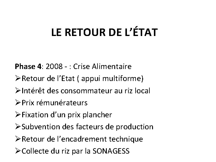LE RETOUR DE L’ÉTAT Phase 4: 2008 - : Crise Alimentaire ØRetour de l’Etat