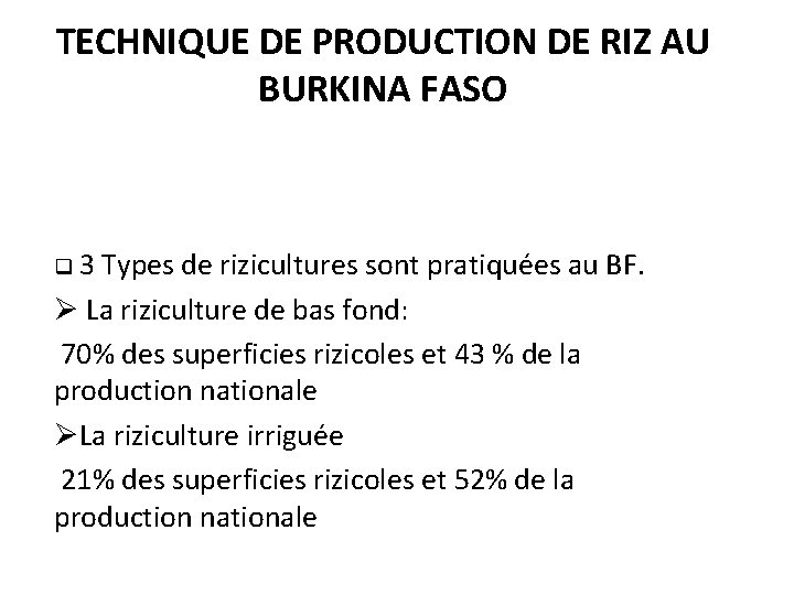 TECHNIQUE DE PRODUCTION DE RIZ AU BURKINA FASO q 3 Types de rizicultures sont