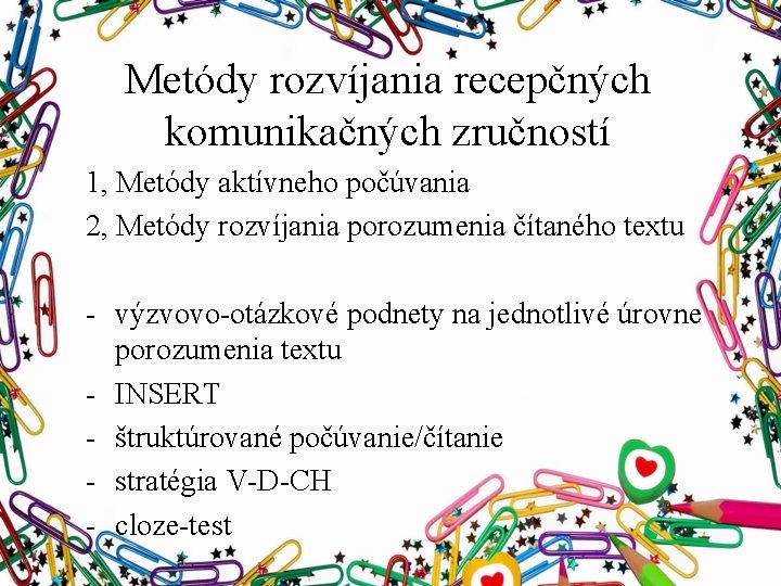 Metódy rozvíjania recepčných komunikačných zručností 1, Metódy aktívneho počúvania 2, Metódy rozvíjania porozumenia čítaného