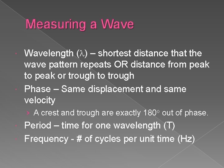 Measuring a Wavelength ( ) – shortest distance that the wave pattern repeats OR