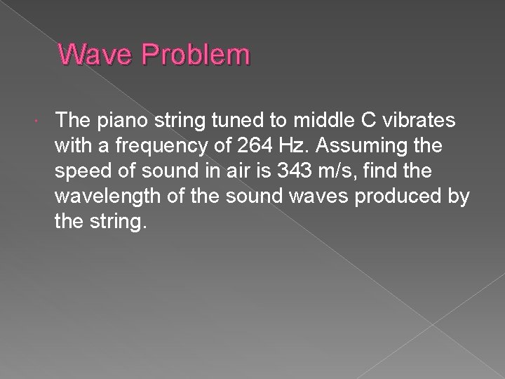 Wave Problem The piano string tuned to middle C vibrates with a frequency of
