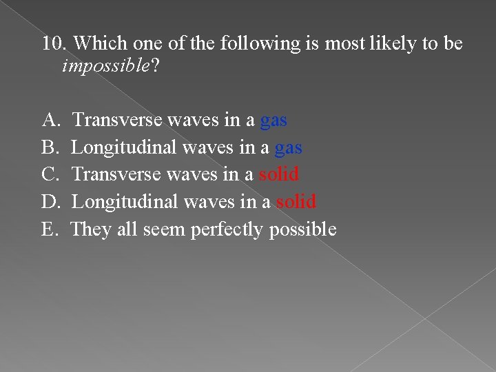 10. Which one of the following is most likely to be impossible? A. B.