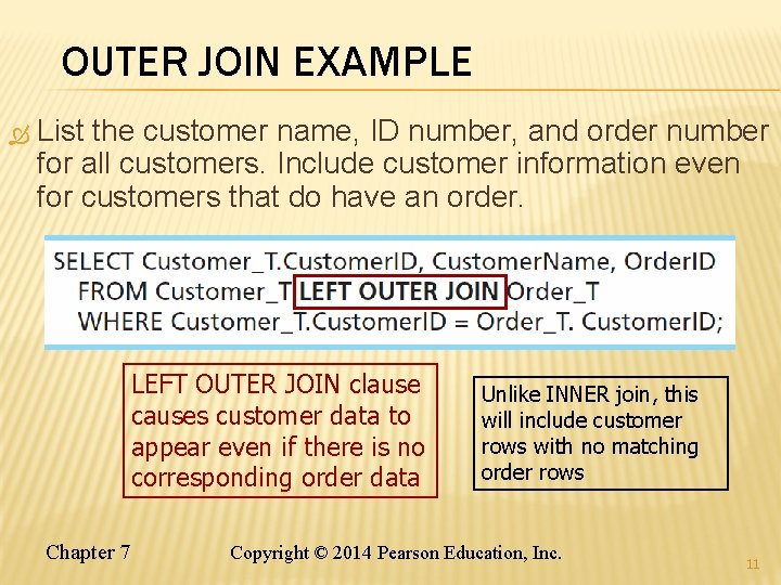 OUTER JOIN EXAMPLE List the customer name, ID number, and order number for all