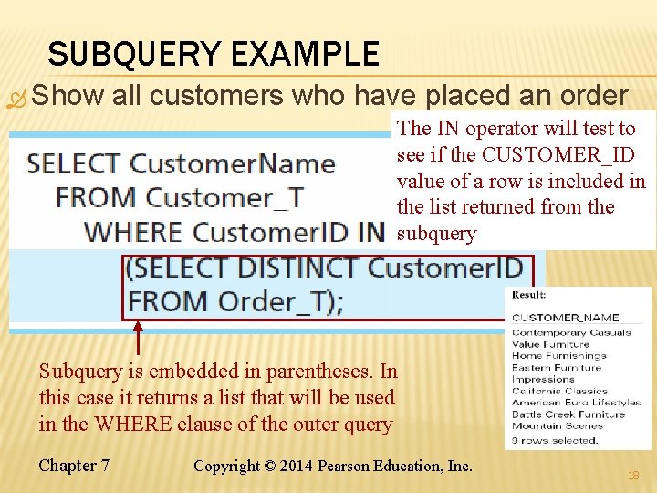 SUBQUERY EXAMPLE Show all customers who have placed an order The IN operator will
