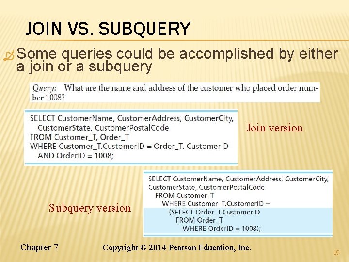 JOIN VS. SUBQUERY Some queries could be accomplished by either a join or a