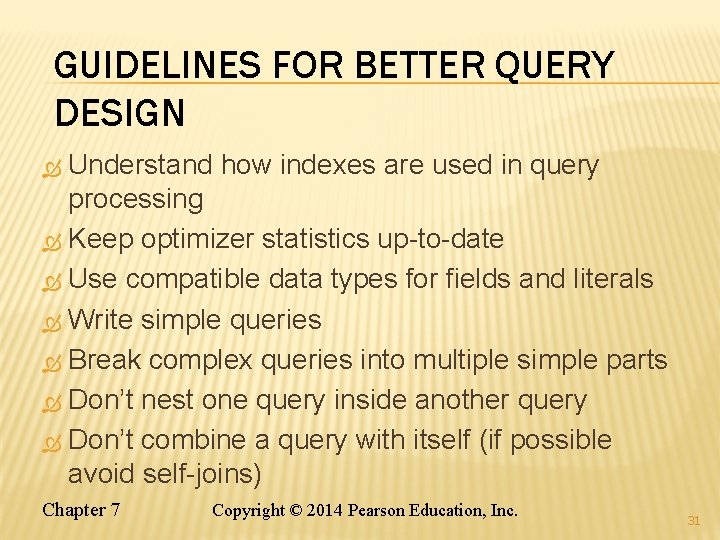 GUIDELINES FOR BETTER QUERY DESIGN Understand how indexes are used in query processing Keep
