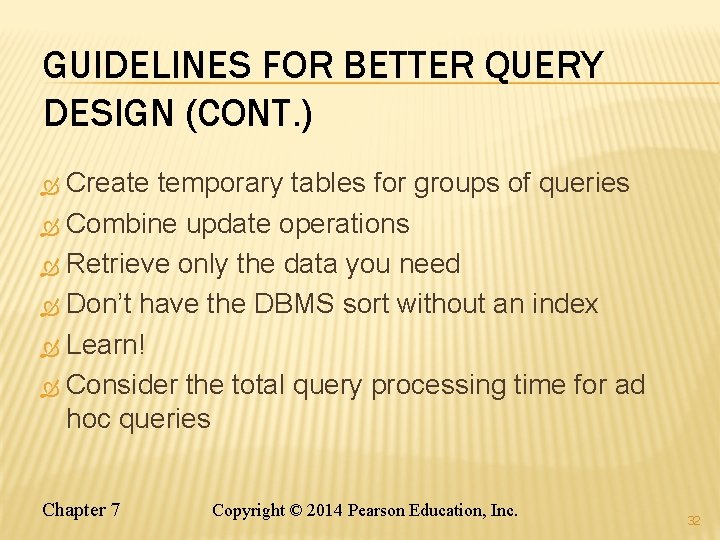 GUIDELINES FOR BETTER QUERY DESIGN (CONT. ) Create temporary tables for groups of queries