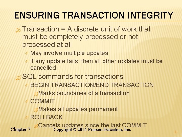 ENSURING TRANSACTION INTEGRITY Transaction = A discrete unit of work that must be completely