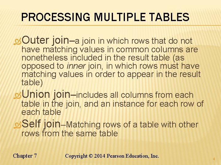 PROCESSING MULTIPLE TABLES Outer join–a join in which rows that do not have matching